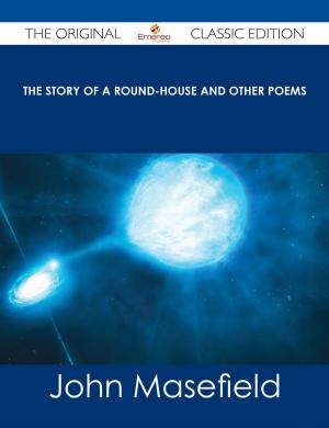 Cover of the book The Story of a Round-House and Other Poems - The Original Classic Edition by Nicole Gardner