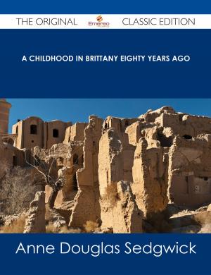 Cover of the book A Childhood in Brittany Eighty Years Ago - The Original Classic Edition by Rita Dennis