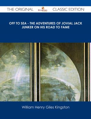 Book cover of Off to Sea - The Adventures of Jovial Jack Junker on his Road to Fame - The Original Classic Edition
