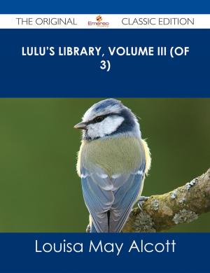Book cover of Lulu's Library, Volume III (of 3) - The Original Classic Edition