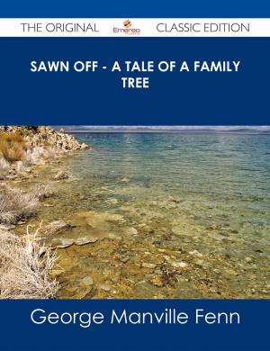 Cover of the book Sawn Off - A Tale of a Family Tree - The Original Classic Edition by Lois Holder