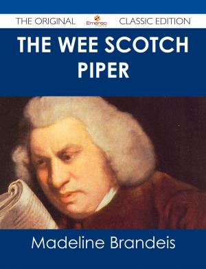 Cover of the book The Wee Scotch Piper - The Original Classic Edition by Alessio Sgrò