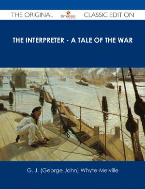 Cover of the book The Interpreter - A Tale of the War - The Original Classic Edition by Kathy Winters