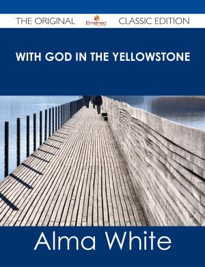 Cover of the book With God in the Yellowstone - The Original Classic Edition by Franks Jo