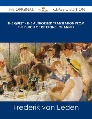 Cover of the book The Quest - The authorized translation from the Dutch of De kleine Johannes - The Original Classic Edition by William Le Queux