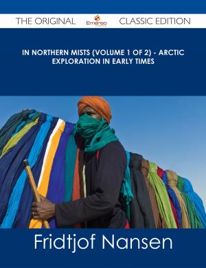 Book cover of In Northern Mists (Volume 1 of 2) - Arctic Exploration in Early Times - The Original Classic Edition