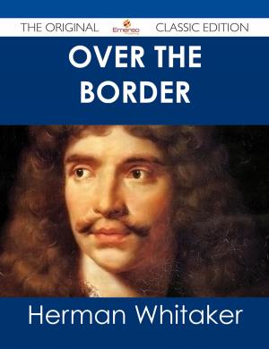 Cover of the book Over the Border - The Original Classic Edition by Thomas M. Lindsay