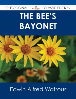 Cover of the book The Bee's Bayonet - The Original Classic Edition by Roger Kelly