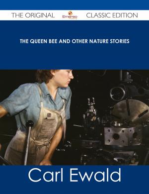 Cover of the book The Queen Bee and Other Nature Stories - The Original Classic Edition by Ricky Bryant