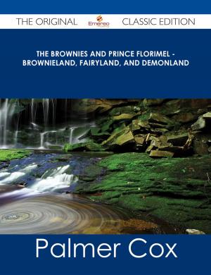 Book cover of The Brownies and Prince Florimel - Brownieland, Fairyland, and Demonland - The Original Classic Edition