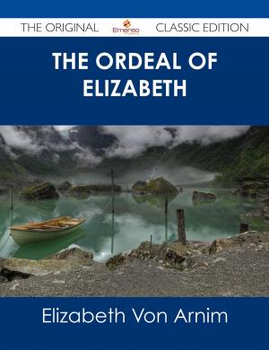 Cover of the book The Ordeal of Elizabeth - The Original Classic Edition by Burton Robert