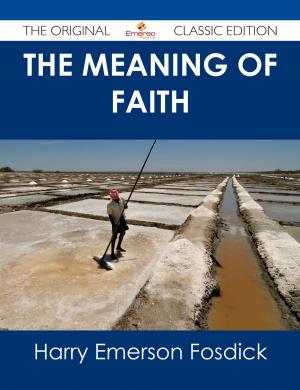 bigCover of the book The Meaning of Faith - The Original Classic Edition by 
