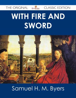 Cover of the book With Fire and Sword - The Original Classic Edition by Andrea Lester