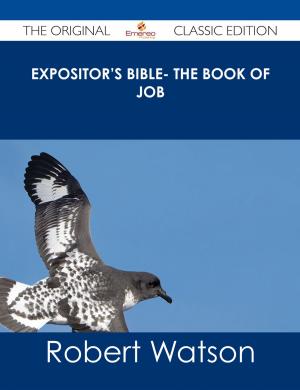 Cover of the book Expositor's Bible- The Book of Job - The Original Classic Edition by Lillian Cardenas