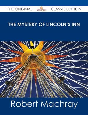 Cover of the book The Mystery of Lincoln's Inn - The Original Classic Edition by John Lockwood Kipling