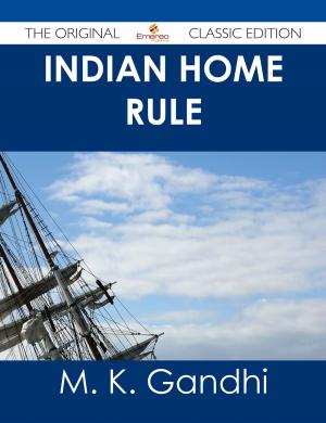 Book cover of Indian Home Rule - The Original Classic Edition