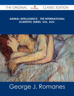 Book cover of Animal Intelligence - The International Scientific Series, Vol. XLIV. - The Original Classic Edition