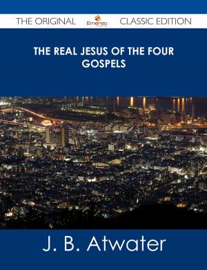 Cover of the book The Real Jesus of the Four Gospels - The Original Classic Edition by Stifter Adalbert