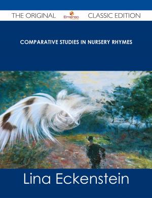 Cover of the book Comparative Studies in Nursery Rhymes - The Original Classic Edition by Michelle Stein