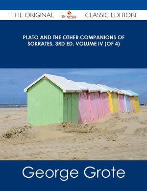 bigCover of the book Plato and the Other Companions of Sokrates, 3rd ed. Volume IV (of 4) - The Original Classic Edition by 
