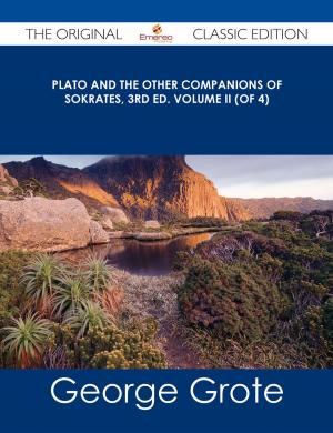 Cover of the book Plato and the Other Companions of Sokrates, 3rd ed. Volume II (of 4) - The Original Classic Edition by Lois Stephenson