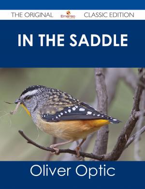 Cover of the book In The Saddle - The Original Classic Edition by Todd Richardson