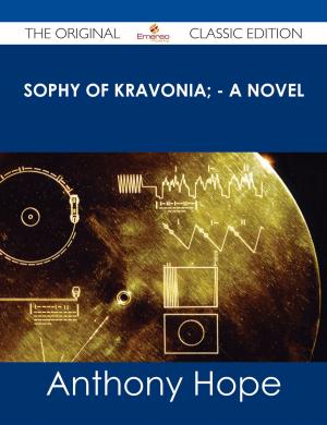 Cover of the book Sophy of Kravonia; - A Novel - The Original Classic Edition by Ivanka Menken