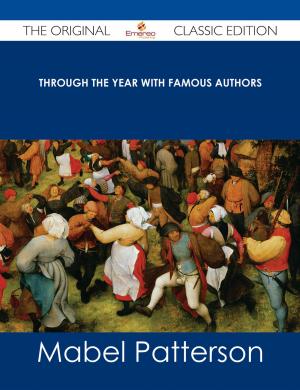 Cover of the book Through the Year With Famous Authors - The Original Classic Edition by Pamela Curry