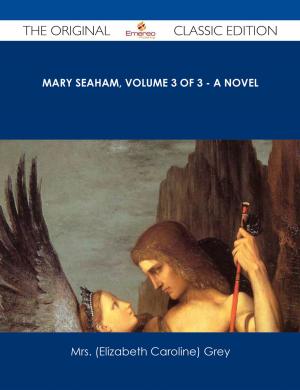 Cover of the book Mary Seaham, Volume 3 of 3 - A Novel - The Original Classic Edition by Franks Jo