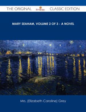 Cover of the book Mary Seaham, Volume 2 of 3 - A Novel - The Original Classic Edition by Kenneth Clayton