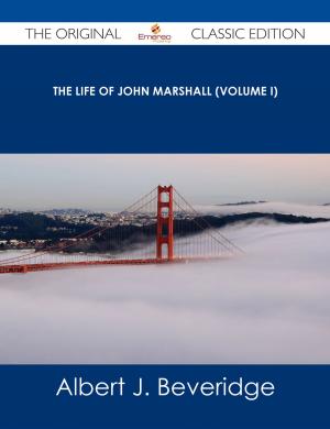 bigCover of the book The Life of John Marshall (Volume I) - The Original Classic Edition by 