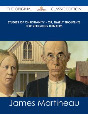 Cover of the book Studies of Christianity - or, Timely Thoughts for Religious Thinkers - The Original Classic Edition by Merritt Gloria