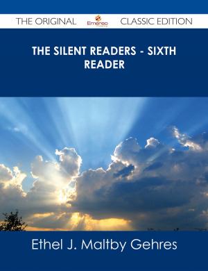 Cover of the book The Silent Readers - Sixth Reader - The Original Classic Edition by Christopher Higgins
