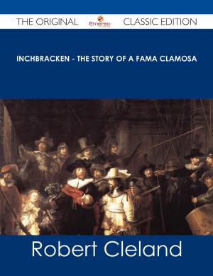 Book cover of Inchbracken - The Story of a Fama Clamosa - The Original Classic Edition
