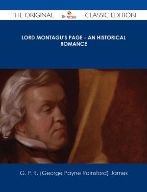 Cover of the book Lord Montagu's Page - An Historical Romance - The Original Classic Edition by Annie F. (Annie Fellows) Johnston