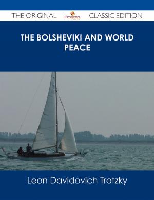 Cover of the book The Bolsheviki and World Peace - The Original Classic Edition by C. de Hurst