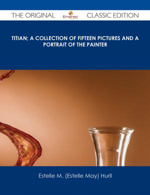 Cover of the book Titian; a collection of fifteen pictures and a portrait of the painter - The Original Classic Edition by Nancy Durham