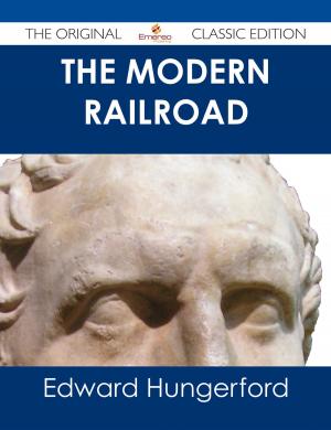 Book cover of The Modern Railroad - The Original Classic Edition