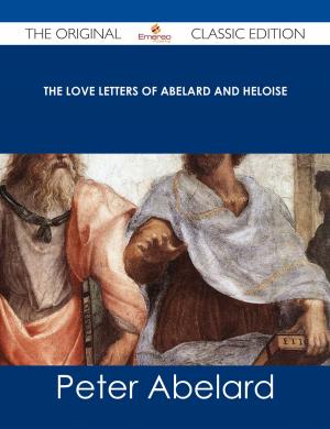Cover of the book The love letters of Abelard and Heloise - The Original Classic Edition by Tony Edward