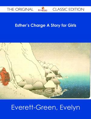 Cover of the book Esther's Charge A Story for Girls - The Original Classic Edition by Lillian Wiggins