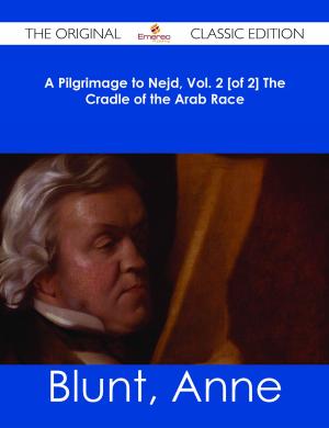 Cover of the book A Pilgrimage to Nejd, Vol. 2 [of 2] The Cradle of the Arab Race - The Original Classic Edition by S. L. (Samuel Levy) Bensusan