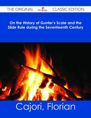 Cover of the book On the History of Gunter's Scale and the Slide Rule during the Seventeenth Century - The Original Classic Edition by Jo Franks