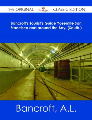 Cover of the book Bancroft's Tourist's Guide Yosemite San Francisco and around the Bay, (South.) - The Original Classic Edition by Richard Randall