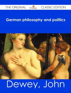 Cover of the book German philosophy and politics - The Original Classic Edition by M. E. (Mary Elizabeth) Braddon