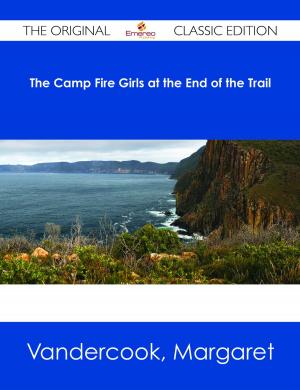 bigCover of the book The Camp Fire Girls at the End of the Trail - The Original Classic Edition by 
