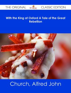 Book cover of With the King at Oxford A Tale of the Great Rebellion - The Original Classic Edition