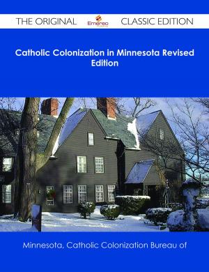 bigCover of the book Catholic Colonization in Minnesota Revised Edition - The Original Classic Edition by 