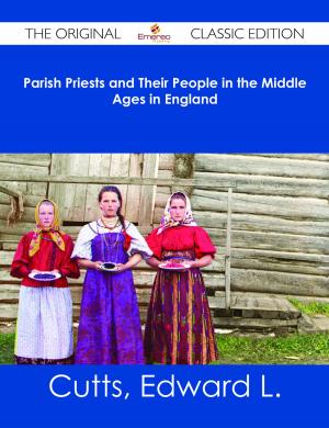 Cover of the book Parish Priests and Their People in the Middle Ages in England - The Original Classic Edition by Claire Pearson