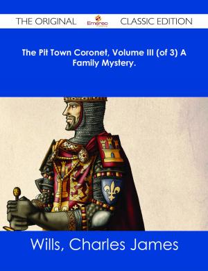 Book cover of The Pit Town Coronet, Volume III (of 3) A Family Mystery. - The Original Classic Edition