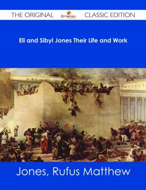 Cover of the book Eli and Sibyl Jones Their Life and Work - The Original Classic Edition by Bond Michelle